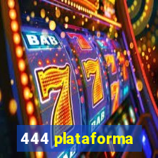 444 plataforma